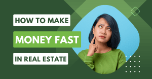how to make money fast in real estate