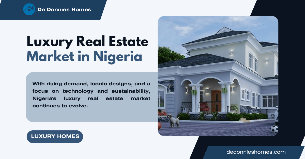 Exploring the Luxury Real Estate Market in Nigeria - De Donnies Homes